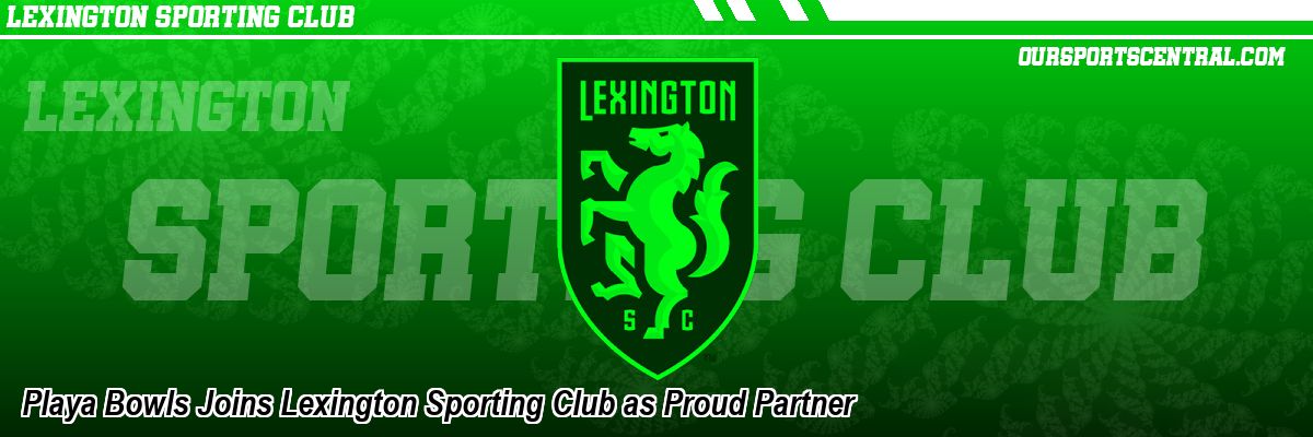 Playa Bowls Joins Lexington Sporting Club as Proud Partner