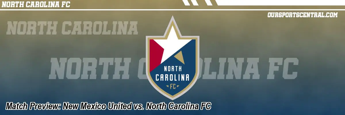 Match Preview: New Mexico United vs. North Carolina FC