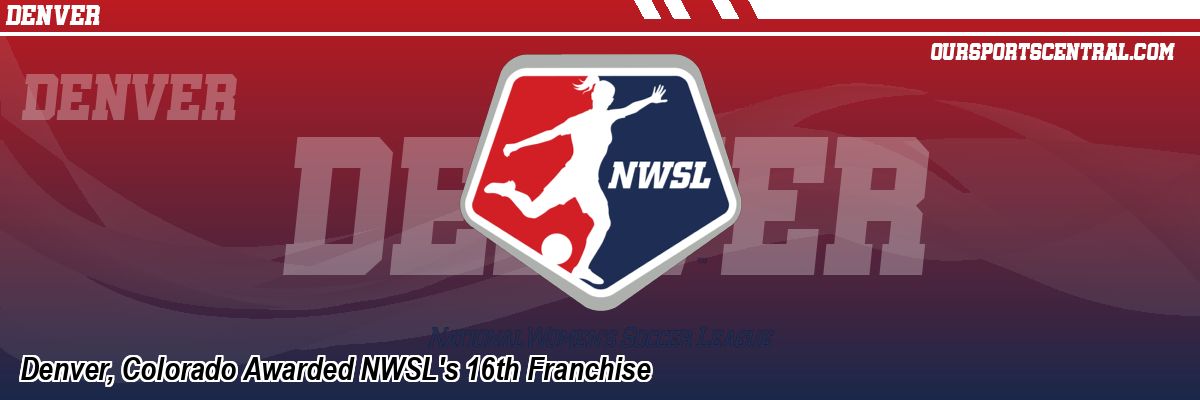 Denver, Colorado Awarded NWSL's 16th Franchise