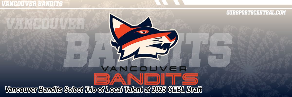 Vancouver Bandits Select Trio of Local Talent at 2025 CEBL Draft