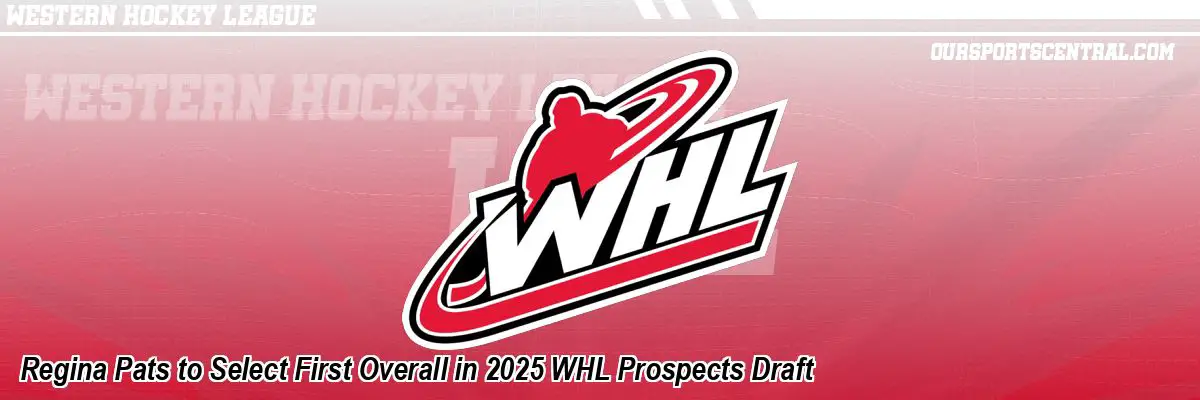 Regina Pats to Select First Overall in 2025 WHL Prospects Draft
