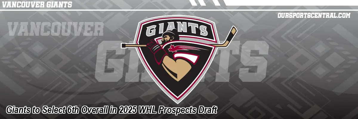Giants to Select 6th Overall in 2025 WHL Prospects Draft