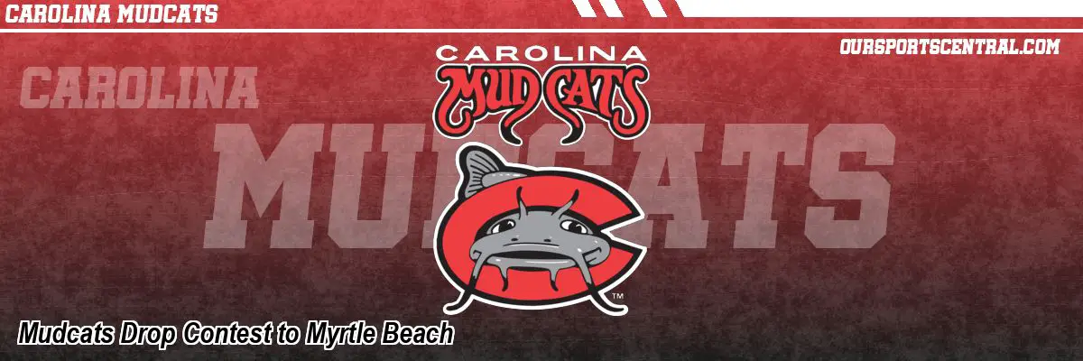 Mudcats Drop Contest to Myrtle Beach
