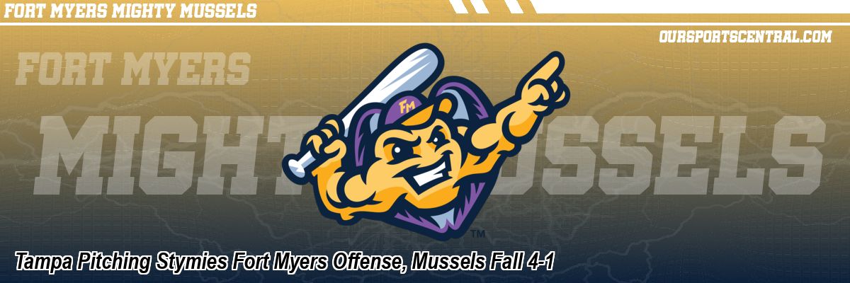Tampa Pitching Stymies Fort Myers Offense, Mussels Fall 4-1