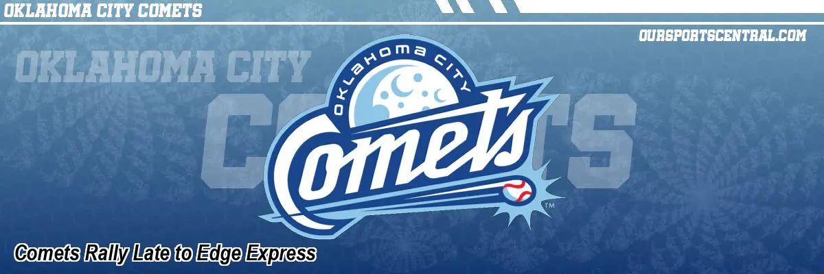 Comets Rally Late to Edge Express