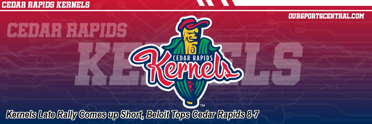 Kernels Late Rally Comes up Short, Beloit Tops Cedar Rapids 8-7