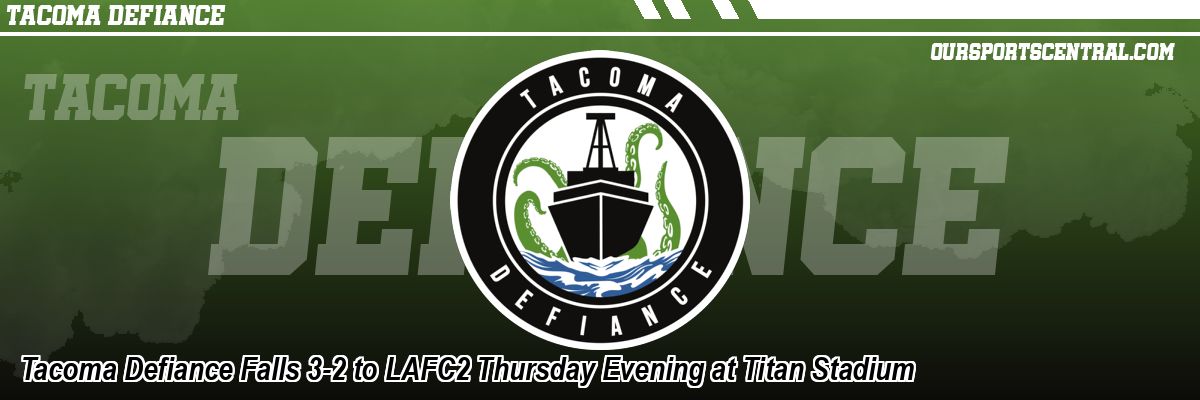 Tacoma Defiance Falls 3-2 to LAFC2 Thursday Evening at Titan Stadium
