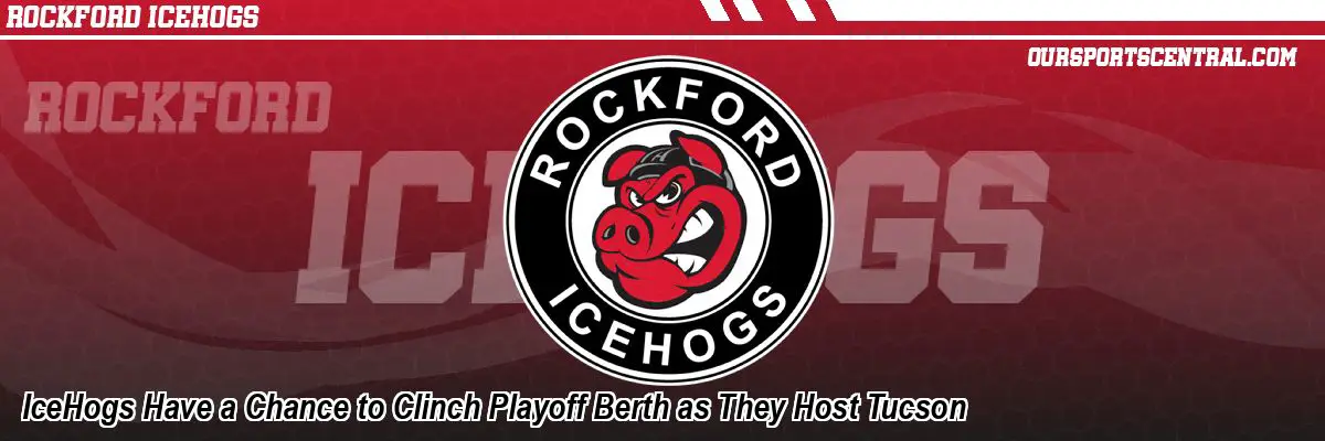 IceHogs Have a Chance to Clinch Playoff Berth as They Host Tucson