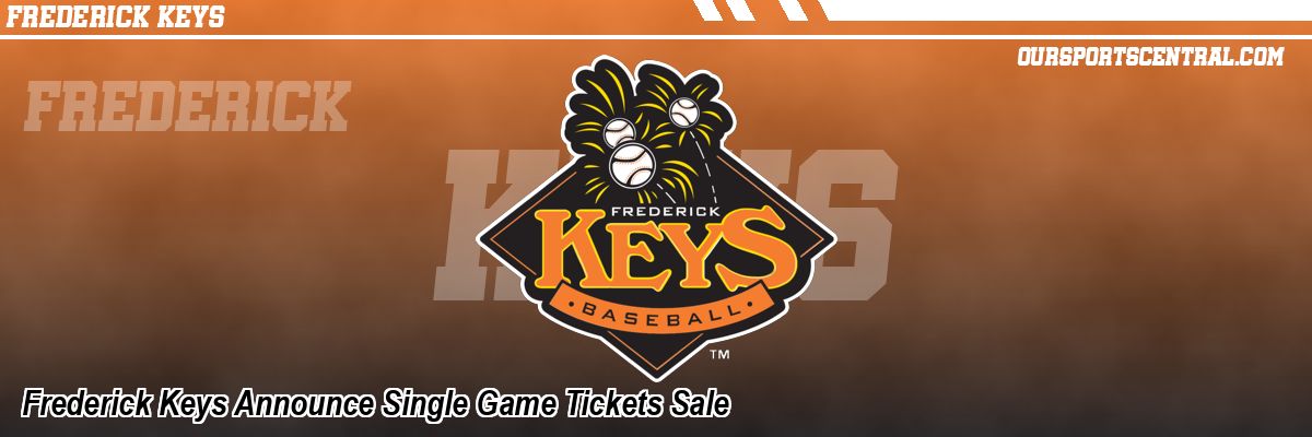 Frederick Keys Announce Single Game Tickets Sale