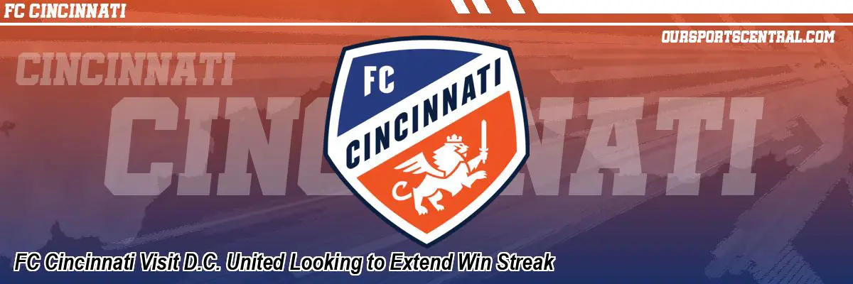 FC Cincinnati Visit D.C. United Looking to Extend Win Streak
