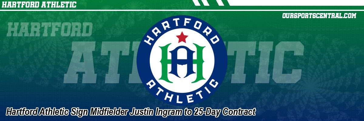 Hartford Athletic Sign Midfielder Justin Ingram to 25-Day Contract