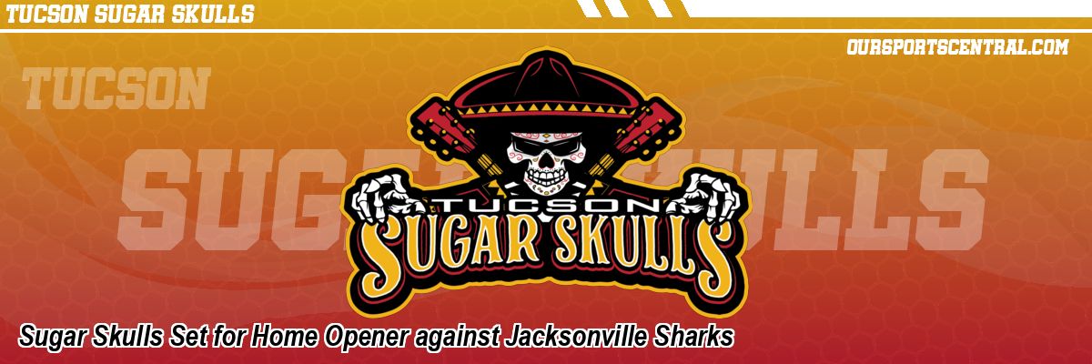Sugar Skulls Set for Home Opener against Jacksonville Sharks
