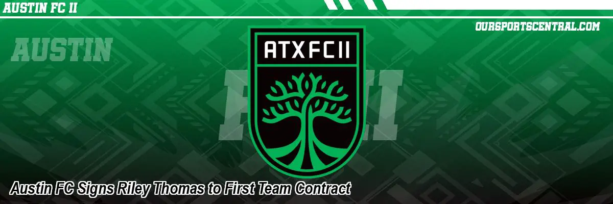 Austin FC Signs Riley Thomas to First Team Contract