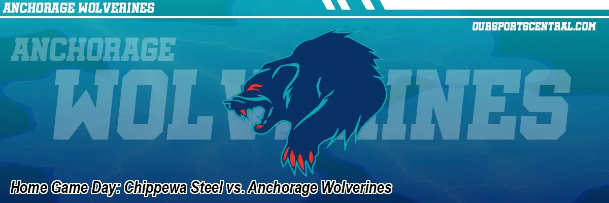Home Game Day: Chippewa Steel vs. Anchorage Wolverines