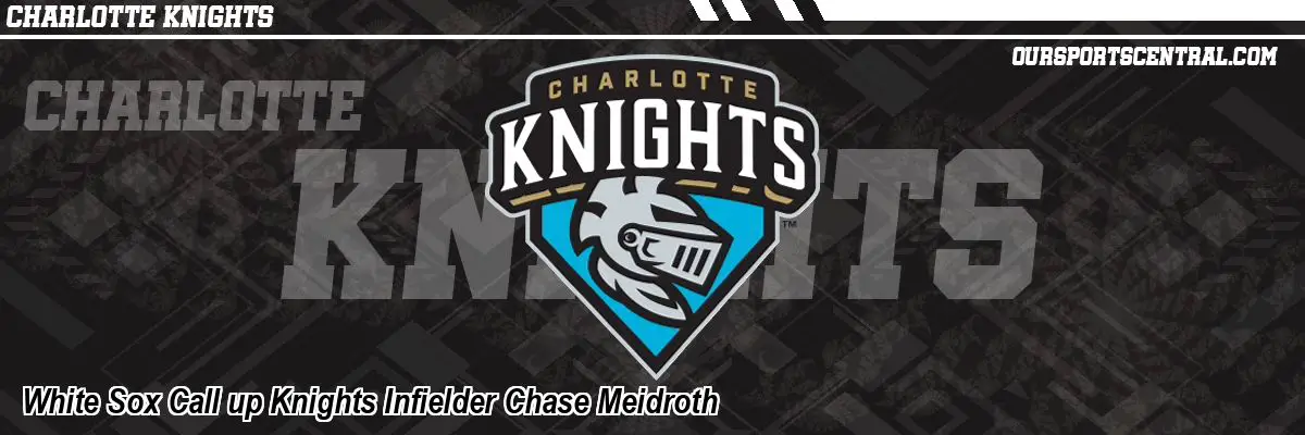 White Sox Call up Knights Infielder Chase Meidroth