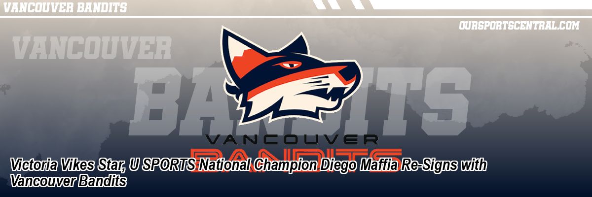 Victoria Vikes Star, U SPORTS National Champion Diego Maffia Re-Signs with Vancouver Bandits