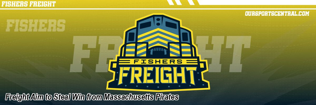 Freight Aim to Steal Win from Massachusetts Pirates