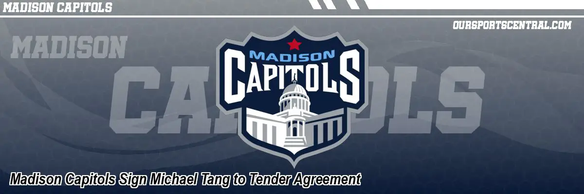 Madison Capitols Sign Michael Tang to Tender Agreement