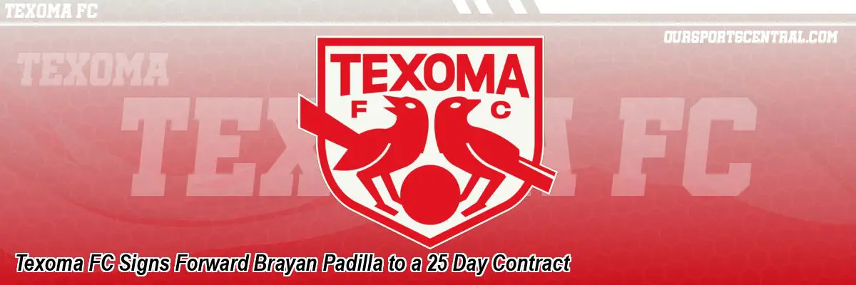 Texoma FC Signs Forward Brayan Padilla to a 25 Day Contract