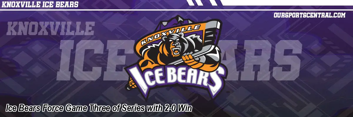 Ice Bears Force Game Three of Series with 2-0 Win