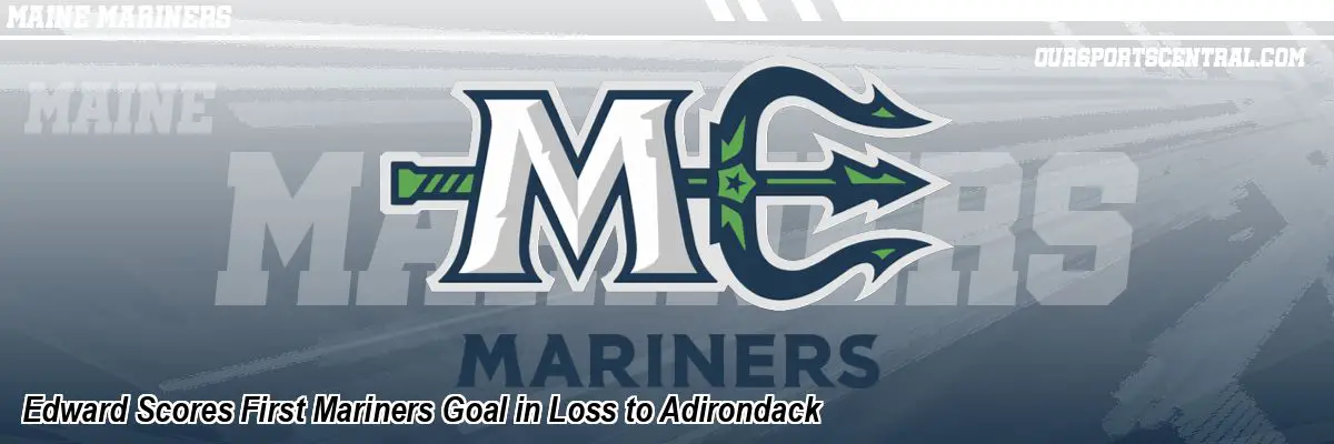Edward Scores First Mariners Goal in Loss to Adirondack