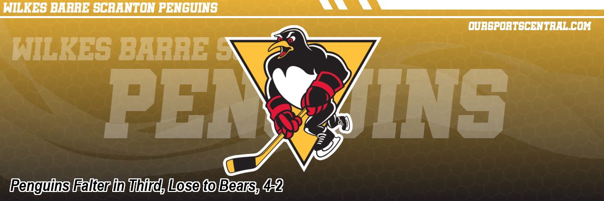 Penguins Falter in Third, Lose to Bears, 4-2