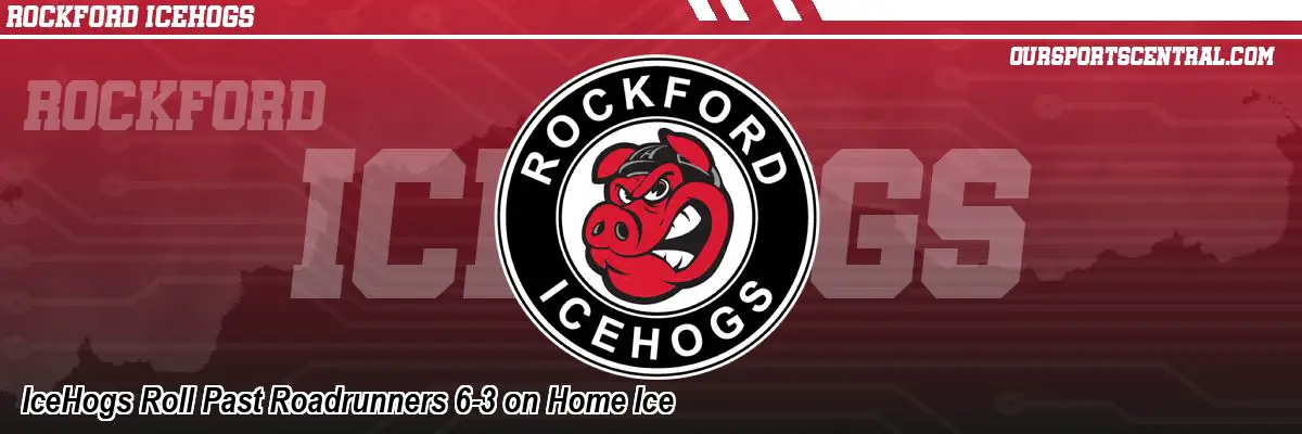 IceHogs Roll Past Roadrunners 6-3 on Home Ice