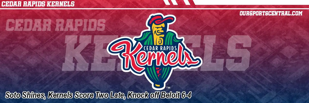 Soto Shines, Kernels Score Two Late, Knock off Beloit 6-4