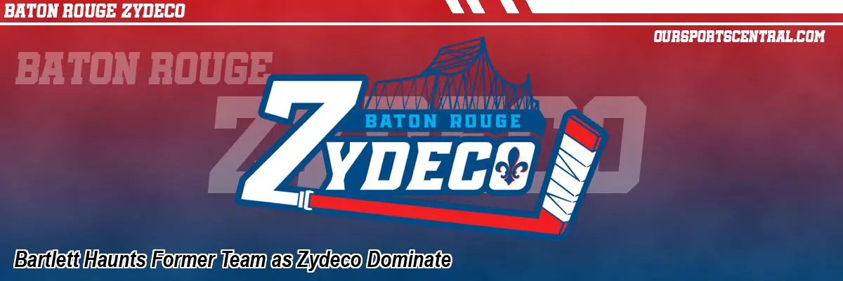 Bartlett Haunts Former Team as Zydeco Dominate