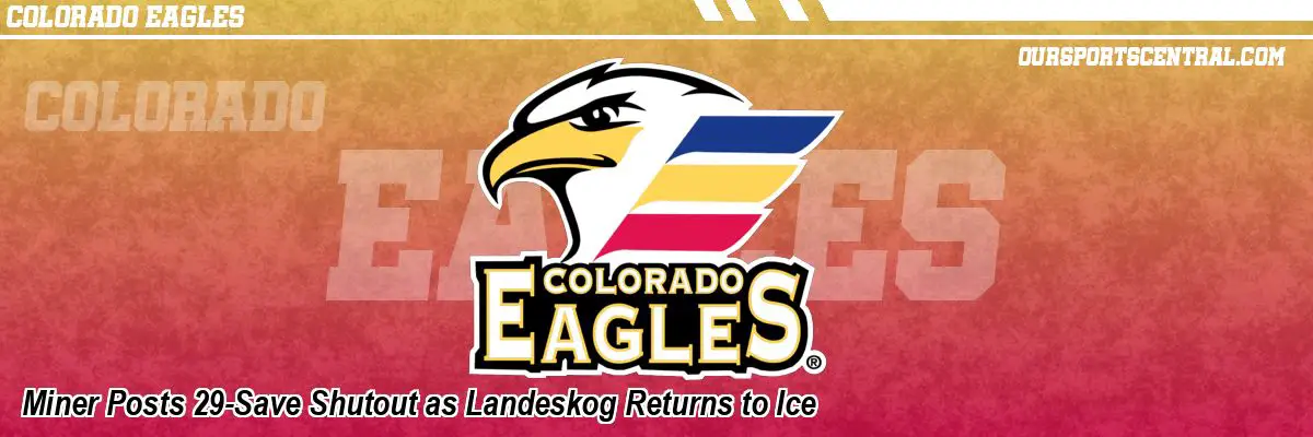 Miner Posts 29-Save Shutout as Landeskog Returns to Ice