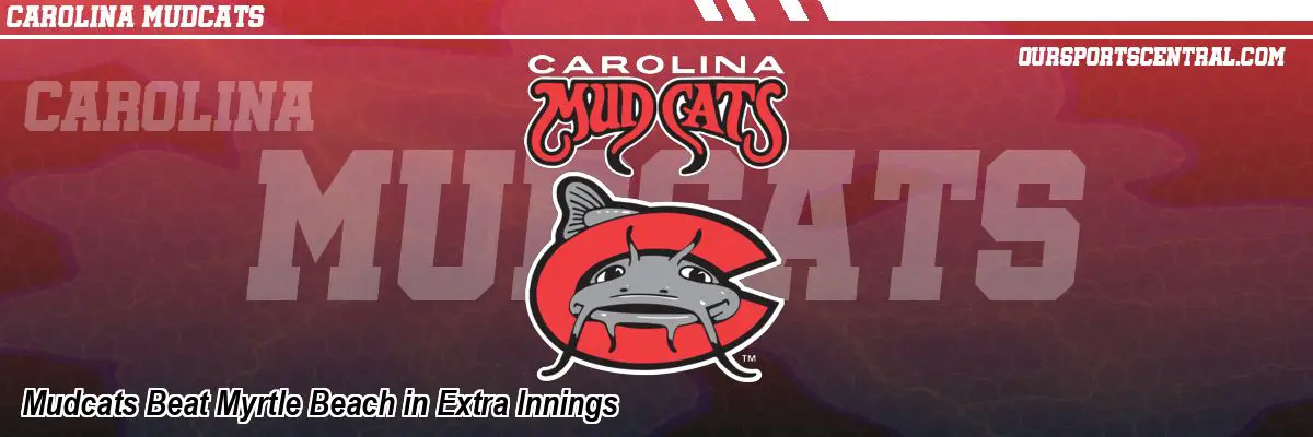 Mudcats Beat Myrtle Beach in Extra Innings