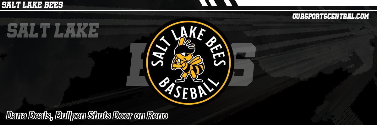 Dana Deals, Bullpen Shuts Door on Reno
