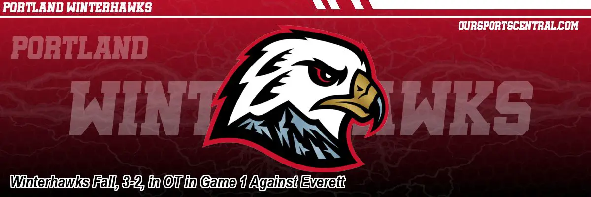 Winterhawks Fall, 3-2, in OT in Game 1 Against Everett