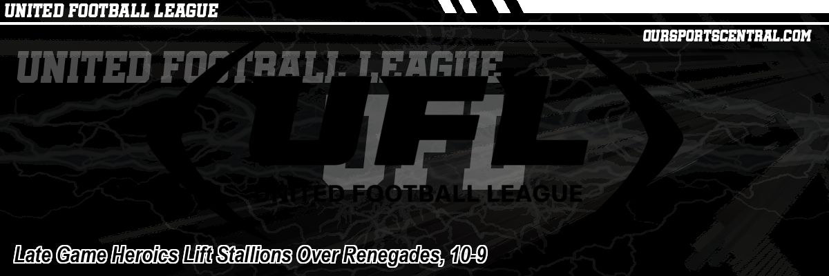 Late Game Heroics Lift Stallions Over Renegades, 10-9