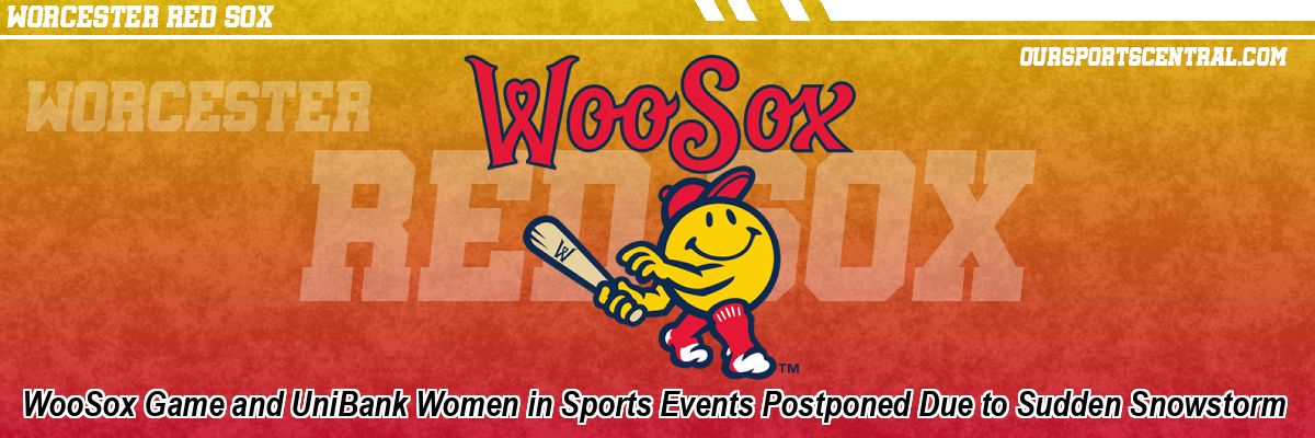 WooSox Game and UniBank Women in Sports Events Postponed Due to Sudden Snowstorm