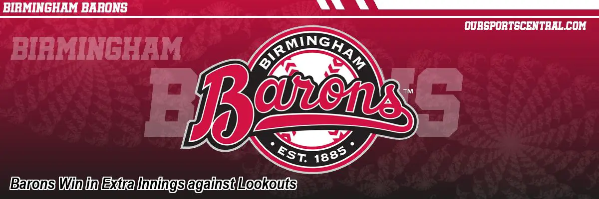 Barons Win in Extra Innings against Lookouts