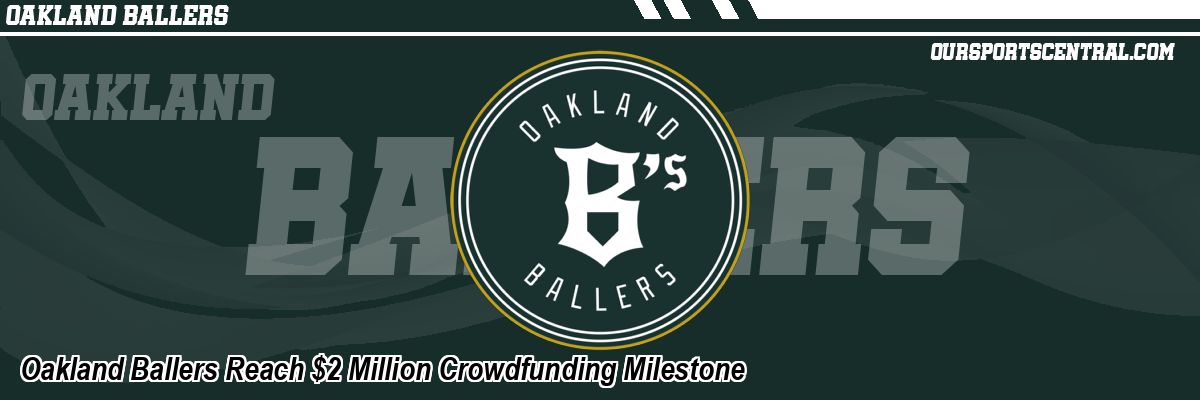 Oakland Ballers Reach $2 Million Crowdfunding Milestone