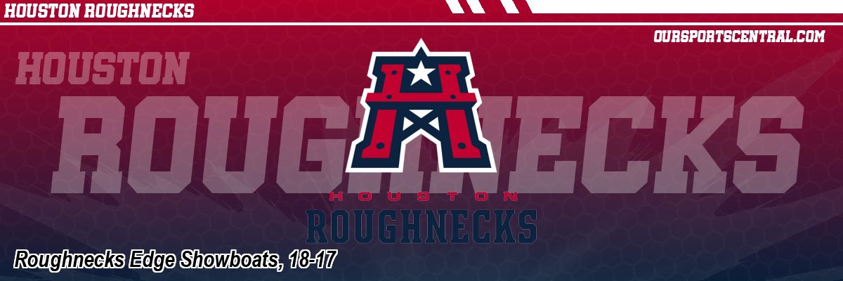 Roughnecks Edge Showboats, 18-17