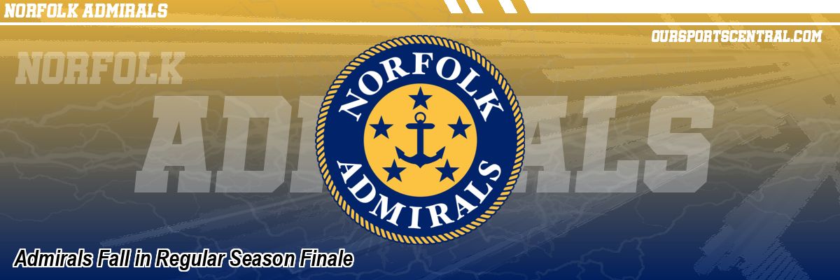 Admirals Fall in Regular Season Finale