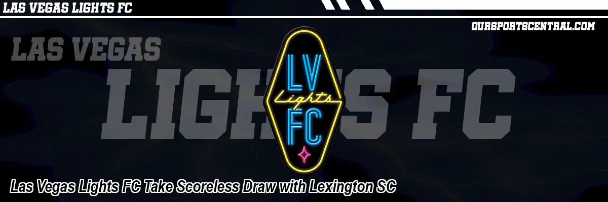 Las Vegas Lights FC Take Scoreless Draw with Lexington SC