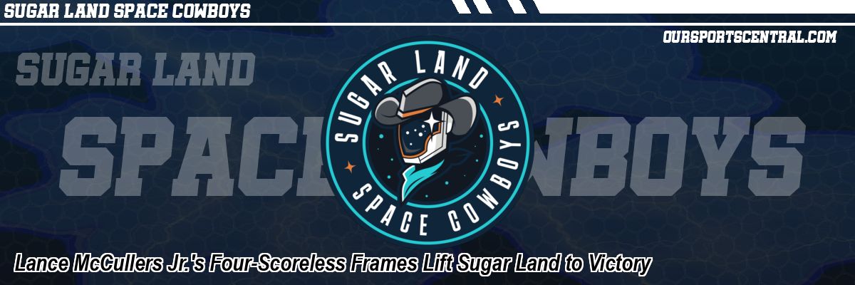 Lance McCullers Jr.'s Four-Scoreless Frames Lift Sugar Land to Victory