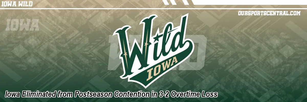 Iowa Eliminated from Postseason Contention in 3-2 Overtime Loss