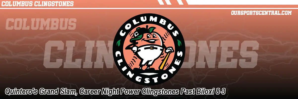 Quintero's Grand Slam, Career Night Power Clingstones Past Biloxi 8-3