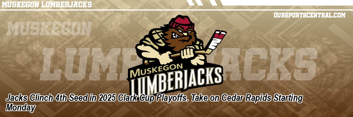 Jacks Clinch 4th Seed in 2025 Clark Cup Playoffs. Take on Cedar Rapids Starting Monday