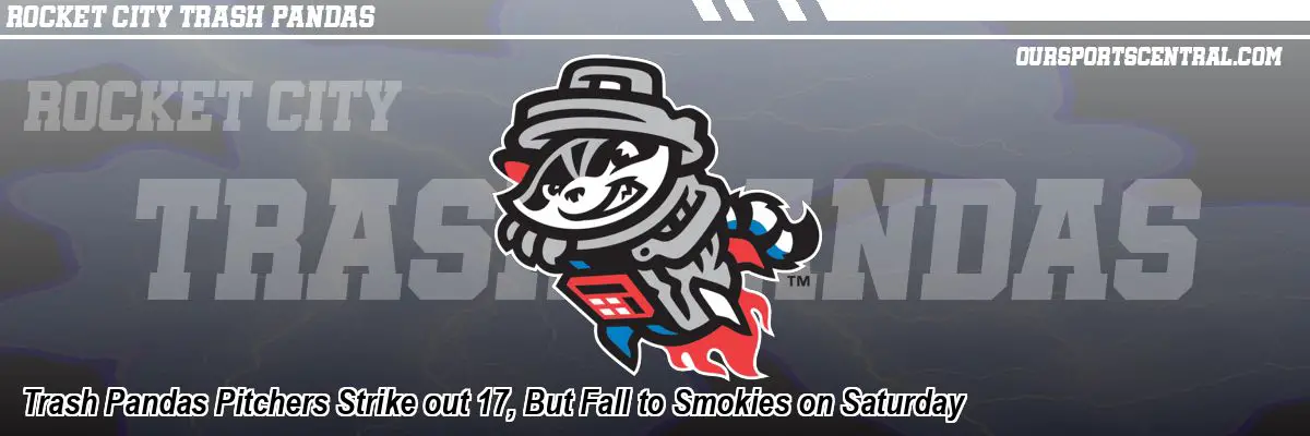 Trash Pandas Pitchers Strike out 17, But Fall to Smokies on Saturday