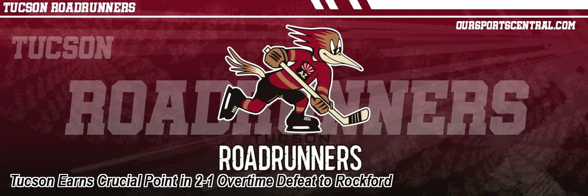 Tucson Earns Crucial Point in 2-1 Overtime Defeat to Rockford