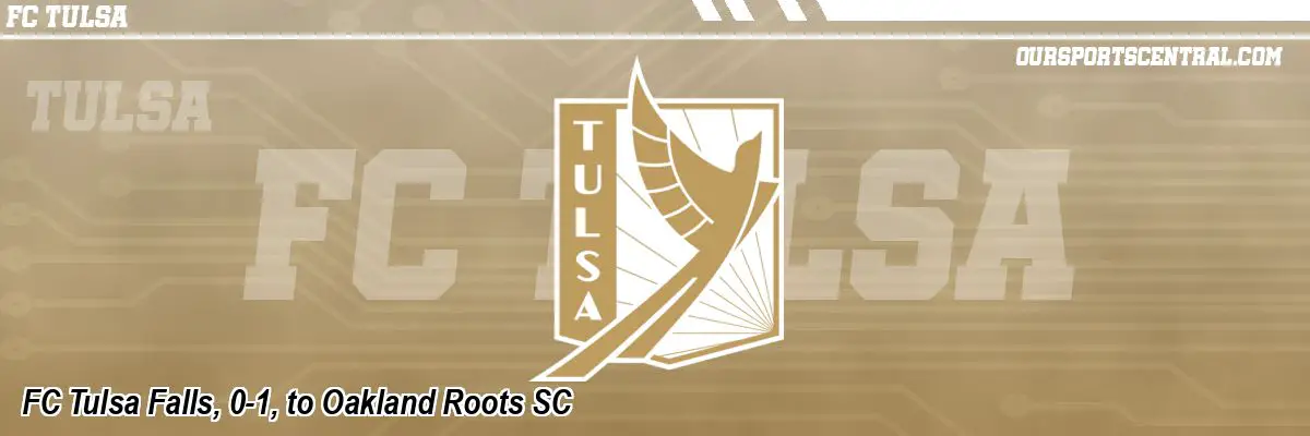 FC Tulsa Falls, 0-1, to Oakland Roots SC