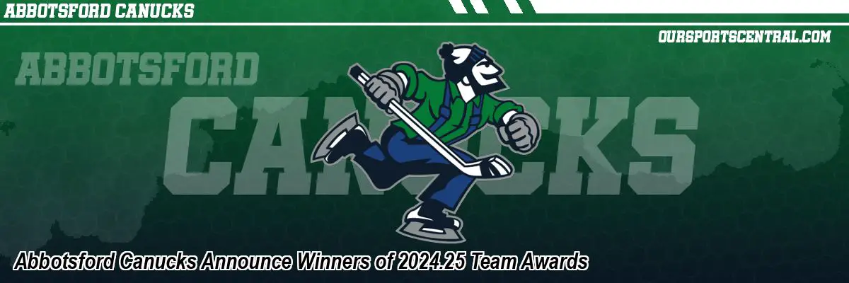 Abbotsford Canucks Announce Winners of 2024.25 Team Awards