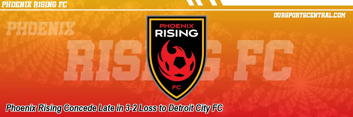 Phoenix Rising Concede Late in 3-2 Loss to Detroit City FC