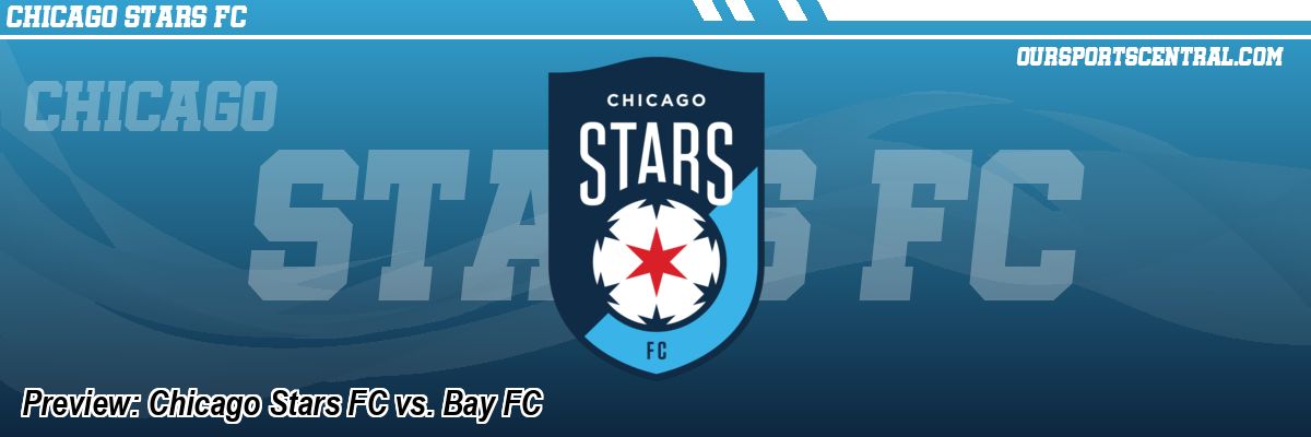 Preview: Chicago Stars FC vs. Bay FC